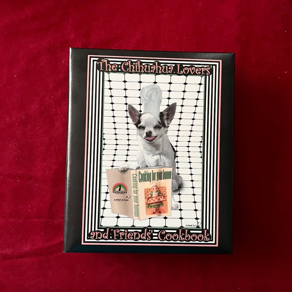 “The Chihuahua Lovers’ and Friends’ Cookbook” 2002